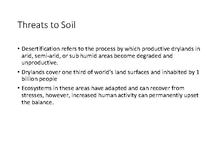 Threats to Soil • Desertification refers to the process by which productive drylands in