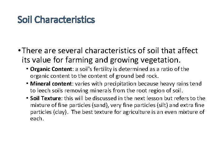 Soil Characteristics • There are several characteristics of soil that affect its value for