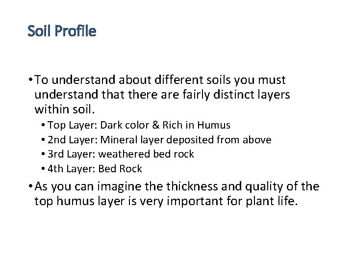 Soil Profile • To understand about different soils you must understand that there are