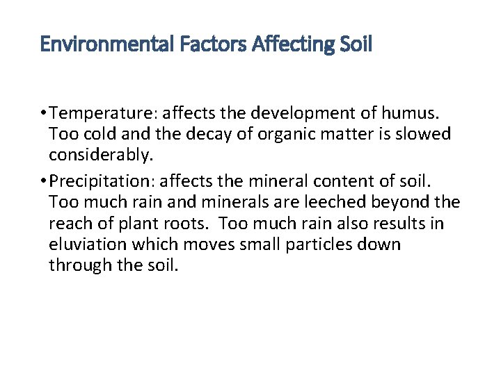 Environmental Factors Affecting Soil • Temperature: affects the development of humus. Too cold and