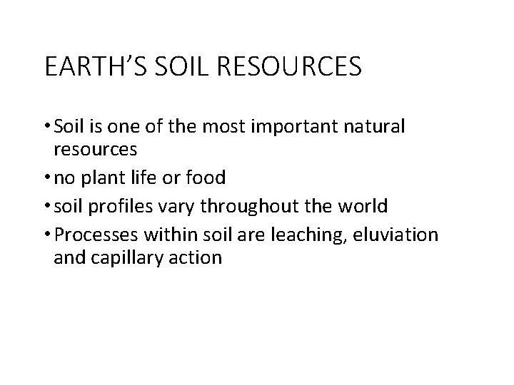 EARTH’S SOIL RESOURCES • Soil is one of the most important natural resources •