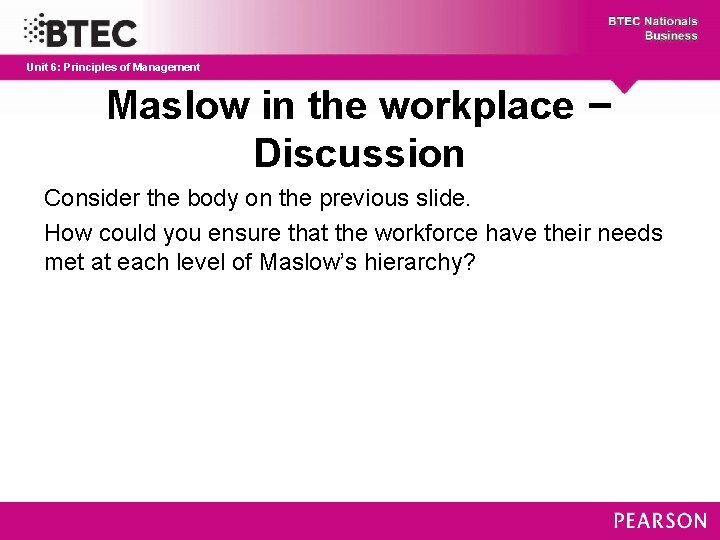 Unit 6: Principles of Management Maslow in the workplace – Discussion Consider the body