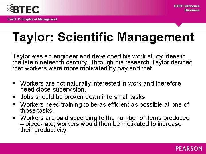 Unit 6: Principles of Management Taylor: Scientific Management Taylor was an engineer and developed