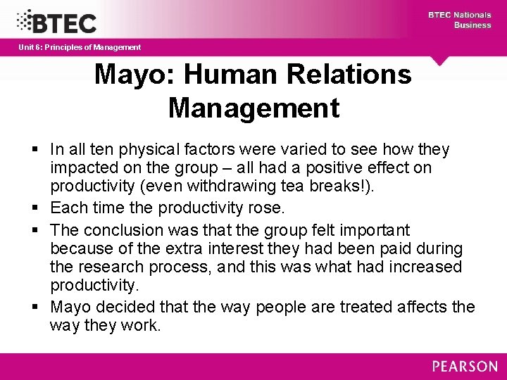 Unit 6: Principles of Management Mayo: Human Relations Management § In all ten physical