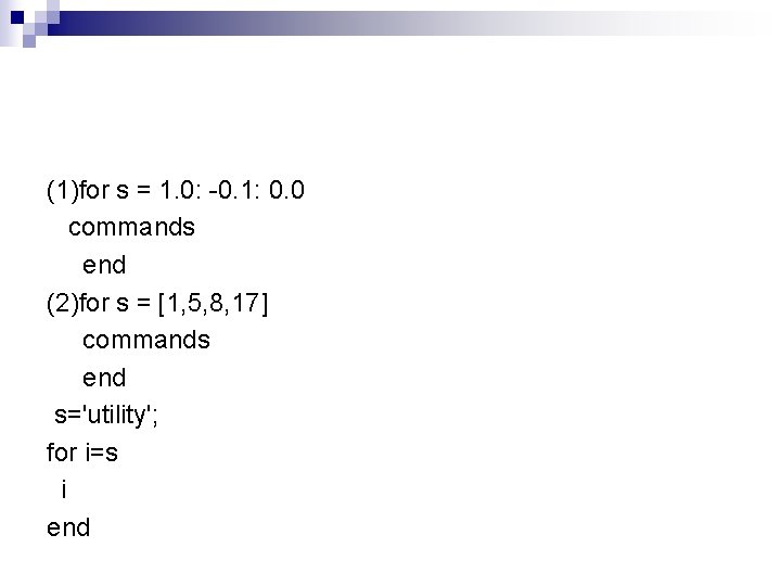 (1)for s = 1. 0: -0. 1: 0. 0 commands end (2)for s =