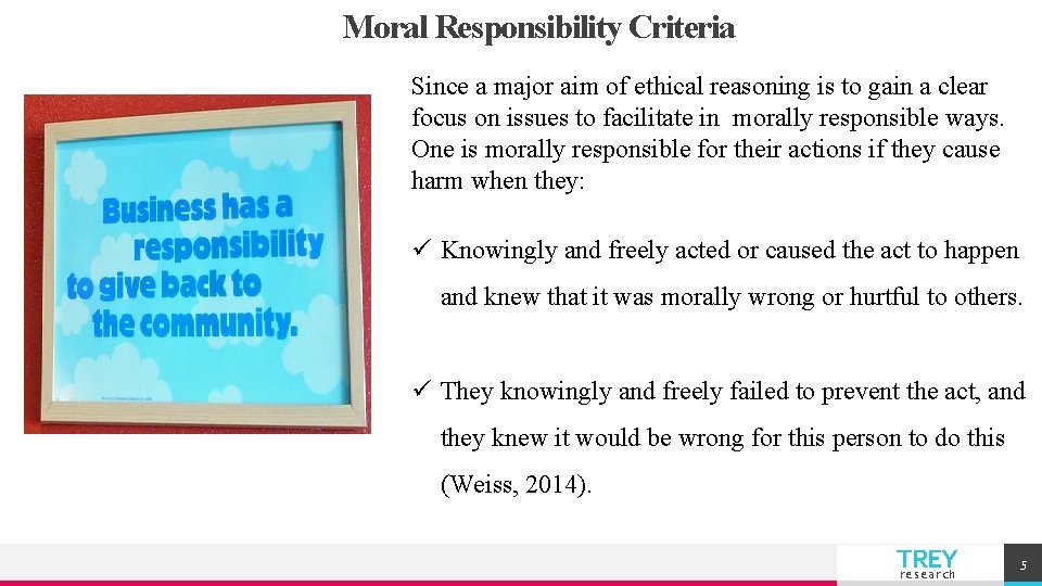 Moral Responsibility Criteria Since a major aim of ethical reasoning is to gain a