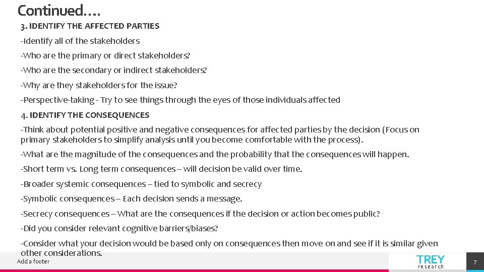 Continued…. 3. IDENTIFY THE AFFECTED PARTIES -Identify all of the stakeholders -Who are the