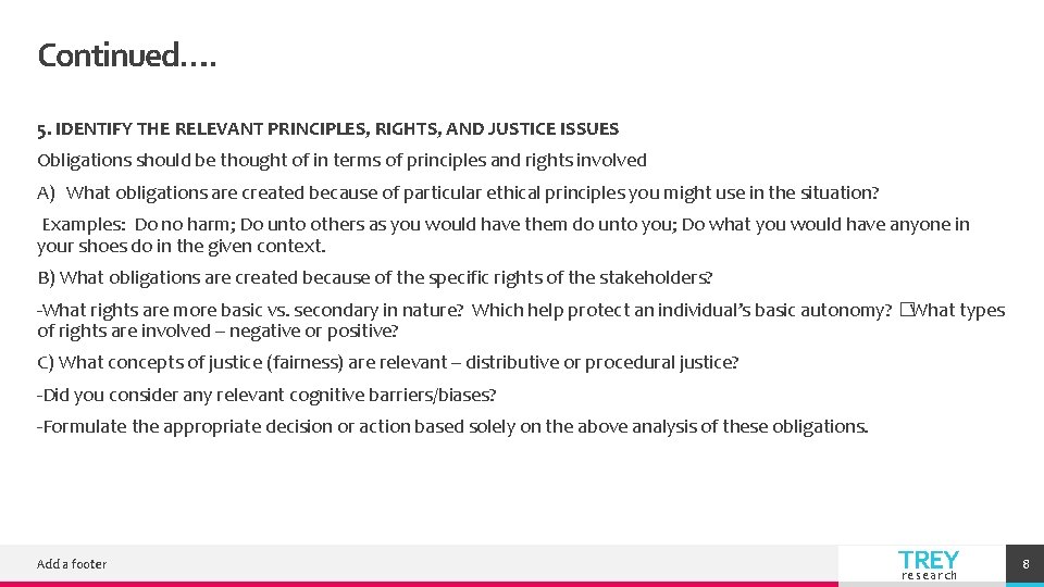 Continued…. 5. IDENTIFY THE RELEVANT PRINCIPLES, RIGHTS, AND JUSTICE ISSUES Obligations should be thought