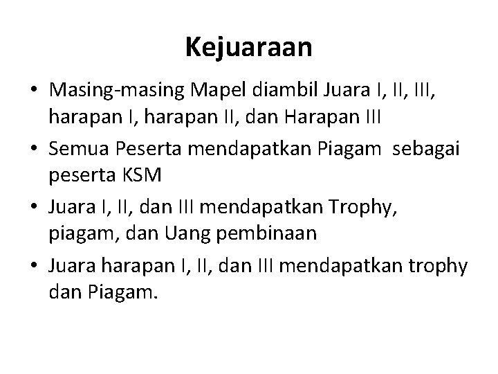 Kejuaraan • Masing-masing Mapel diambil Juara I, III, harapan II, dan Harapan III • Kejuaraan • Masing-masing Mapel diambil Juara I, III, harapan II, dan Harapan III •