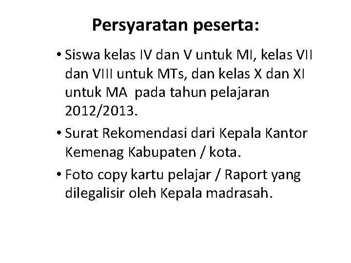 Persyaratan peserta: • Siswa kelas IV dan V untuk MI, kelas VII dan VIII Persyaratan peserta: • Siswa kelas IV dan V untuk MI, kelas VII dan VIII