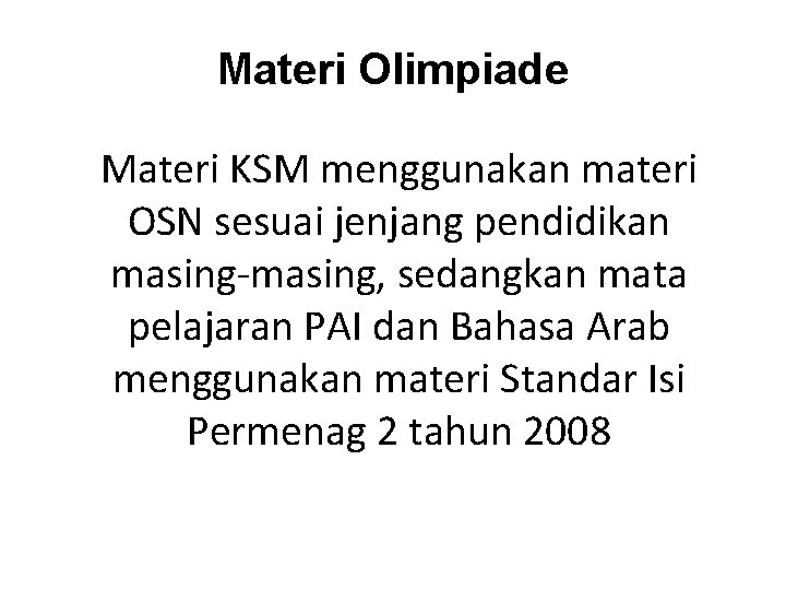 Materi Olimpiade Materi KSM menggunakan materi OSN sesuai jenjang pendidikan masing-masing, sedangkan mata pelajaran Materi Olimpiade Materi KSM menggunakan materi OSN sesuai jenjang pendidikan masing-masing, sedangkan mata pelajaran