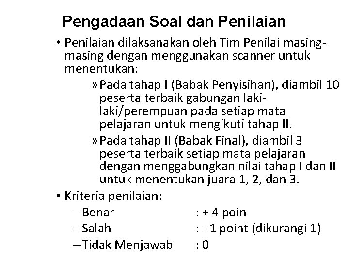 Pengadaan Soal dan Penilaian • Penilaian dilaksanakan oleh Tim Penilai masing dengan menggunakan scanner Pengadaan Soal dan Penilaian • Penilaian dilaksanakan oleh Tim Penilai masing dengan menggunakan scanner