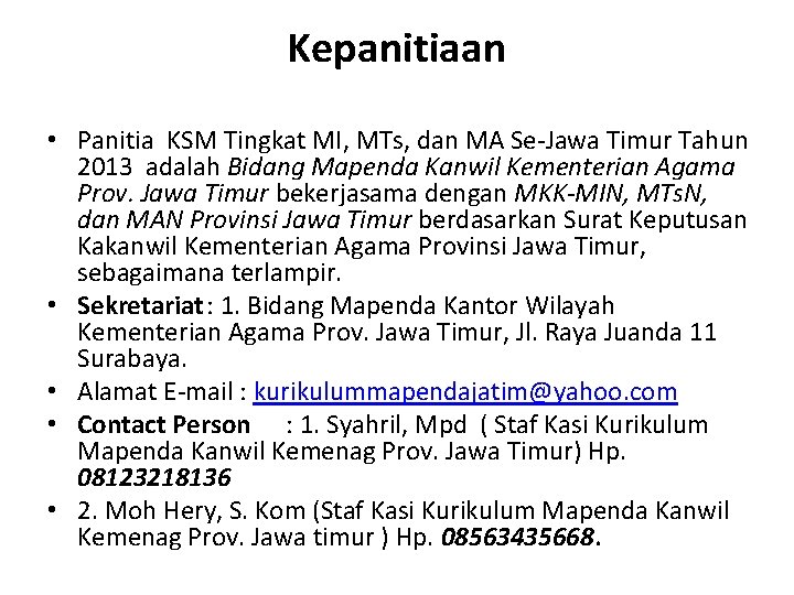 Kepanitiaan • Panitia KSM Tingkat MI, MTs, dan MA Se-Jawa Timur Tahun 2013 adalah Kepanitiaan • Panitia KSM Tingkat MI, MTs, dan MA Se-Jawa Timur Tahun 2013 adalah