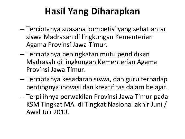 Hasil Yang Diharapkan – Terciptanya suasana kompetisi yang sehat antar siswa Madrasah di lingkungan Hasil Yang Diharapkan – Terciptanya suasana kompetisi yang sehat antar siswa Madrasah di lingkungan