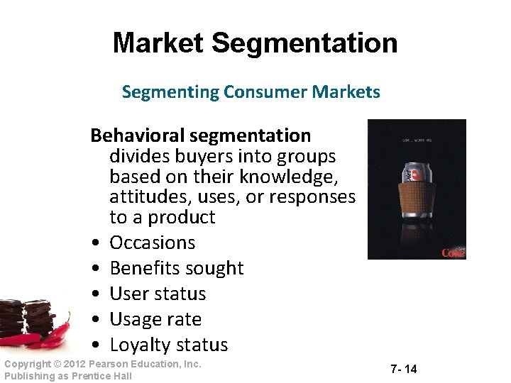 Market Segmentation Segmenting Consumer Markets Behavioral segmentation divides buyers into groups based on their