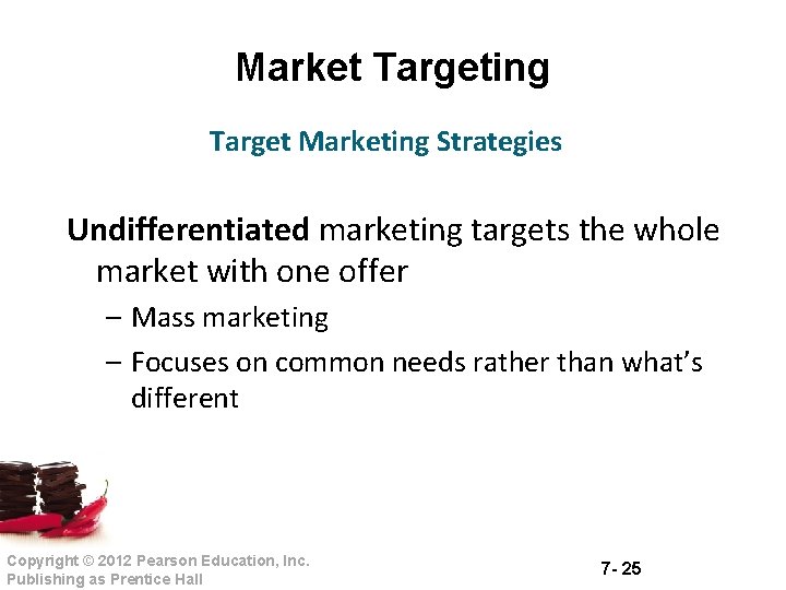 Market Targeting Target Marketing Strategies Undifferentiated marketing targets the whole market with one offer