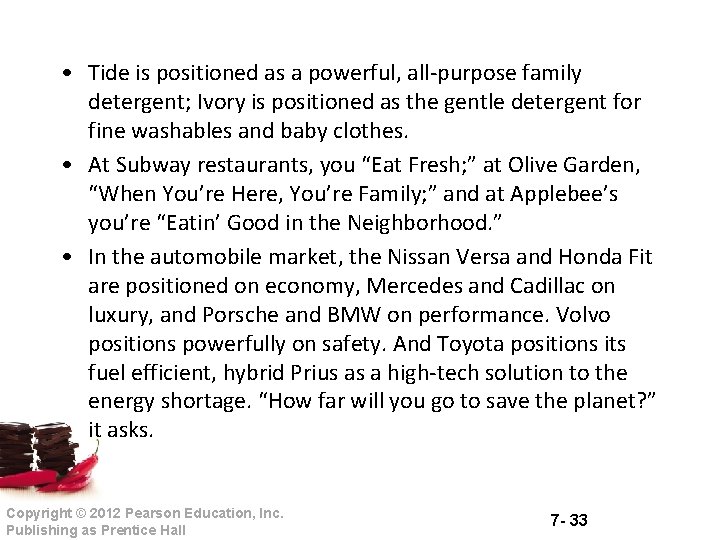  • Tide is positioned as a powerful, all purpose family detergent; Ivory is