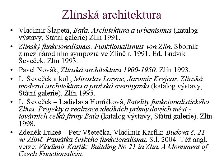 Zlínská architektura • Vladimír Šlapeta, Baťa. Architektura a urbanismus (katalog výstavy, Státní galerie) Zlín