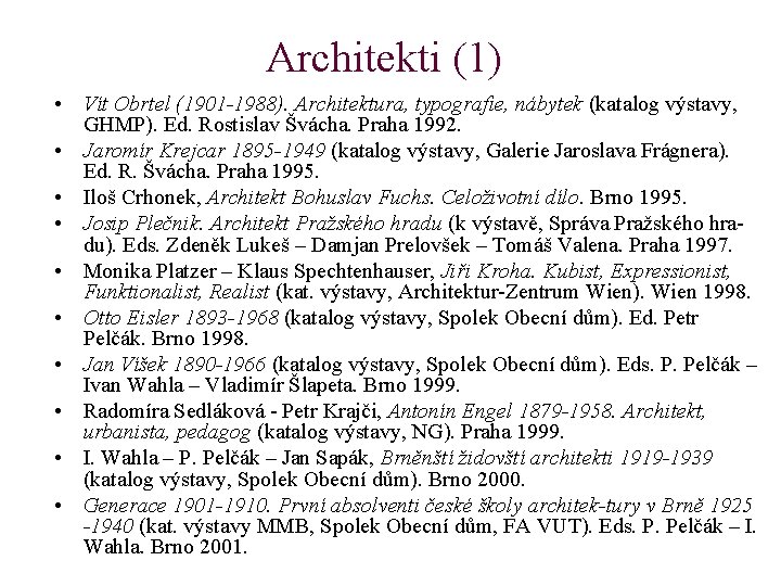 Architekti (1) • Vít Obrtel (1901 -1988). Architektura, typografie, nábytek (katalog výstavy, GHMP). Ed.