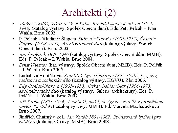 Architekti (2) • Václav Dvořák, Vilém a Alois Kuba. Brněnští stavitelé 30. let (19281948)