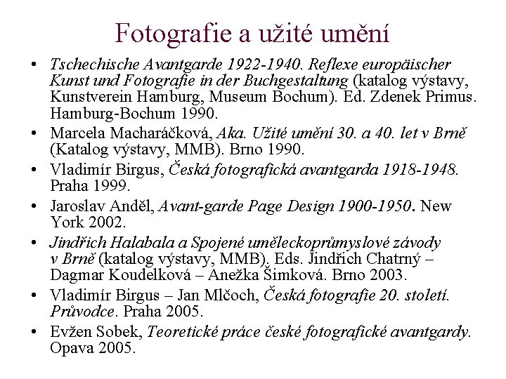 Fotografie a užité umění • Tschechische Avantgarde 1922 -1940. Reflexe europäischer Kunst und Fotografie