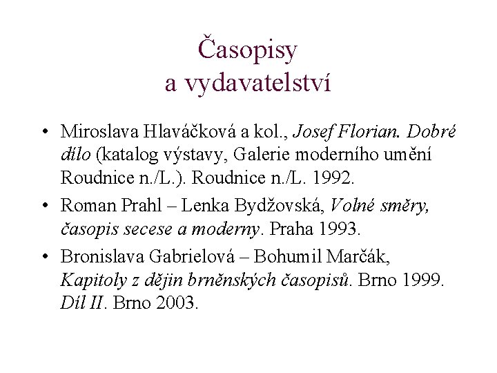 Časopisy a vydavatelství • Miroslava Hlaváčková a kol. , Josef Florian. Dobré dílo (katalog