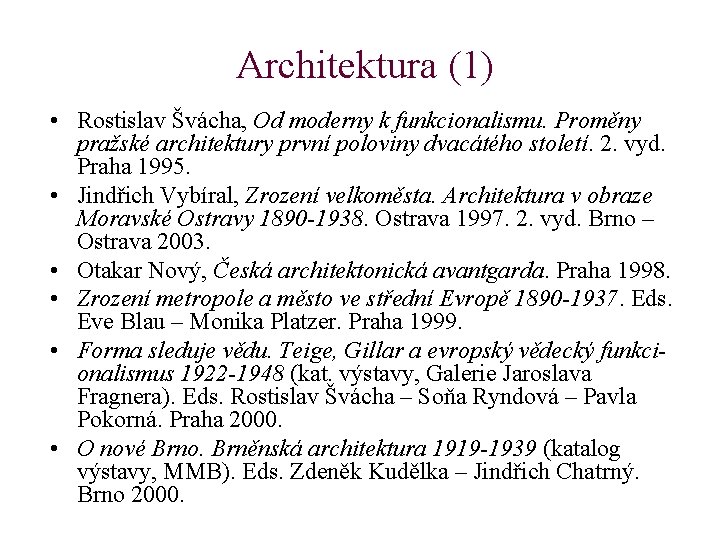 Architektura (1) • Rostislav Švácha, Od moderny k funkcionalismu. Proměny pražské architektury první poloviny