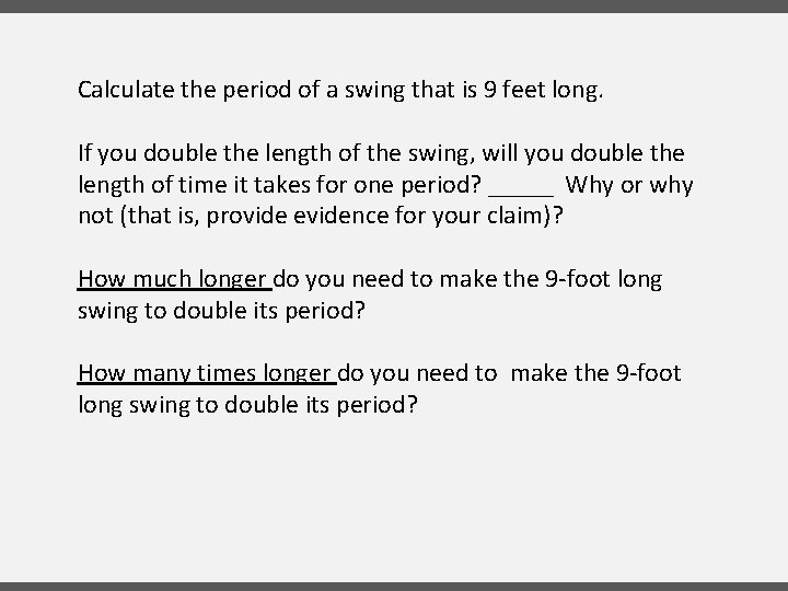 Calculate the period of a swing that is 9 feet long. If you double