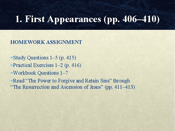 1. First Appearances (pp. 406– 410) HOMEWORK ASSIGNMENT Study Questions 1– 5 (p. 415)
