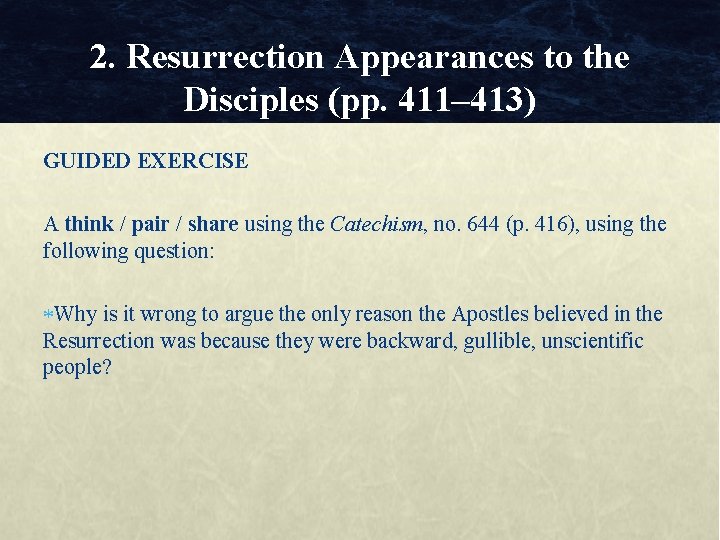 2. Resurrection Appearances to the Disciples (pp. 411– 413) GUIDED EXERCISE A think /