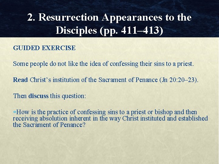 2. Resurrection Appearances to the Disciples (pp. 411– 413) GUIDED EXERCISE Some people do