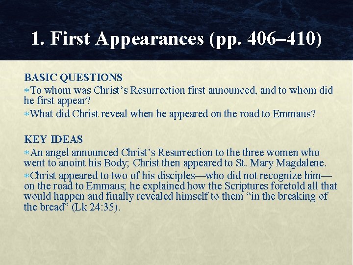 1. First Appearances (pp. 406– 410) BASIC QUESTIONS To whom was Christ’s Resurrection first