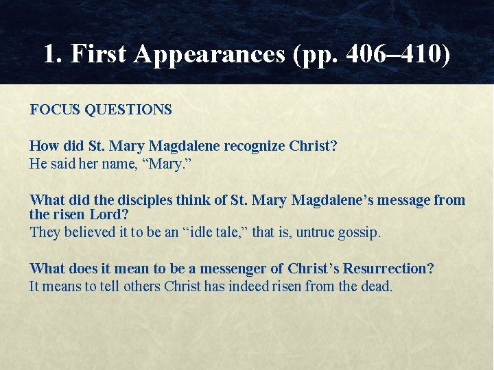 1. First Appearances (pp. 406– 410) FOCUS QUESTIONS How did St. Mary Magdalene recognize