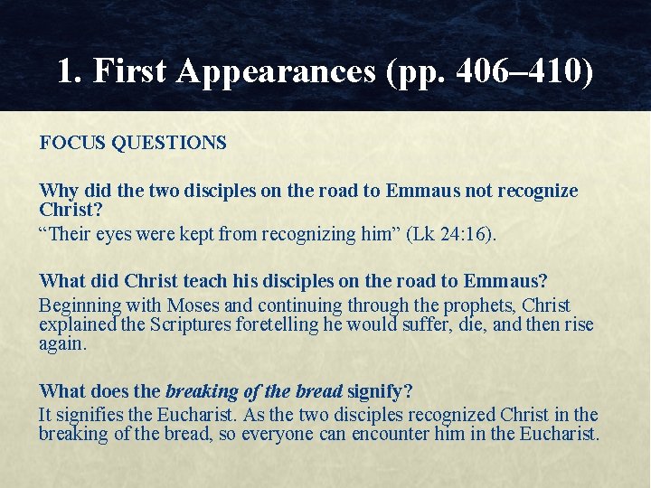 1. First Appearances (pp. 406– 410) FOCUS QUESTIONS Why did the two disciples on