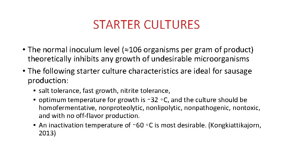 STARTER CULTURES • The normal inoculum level (≈106 organisms per gram of product) theoretically