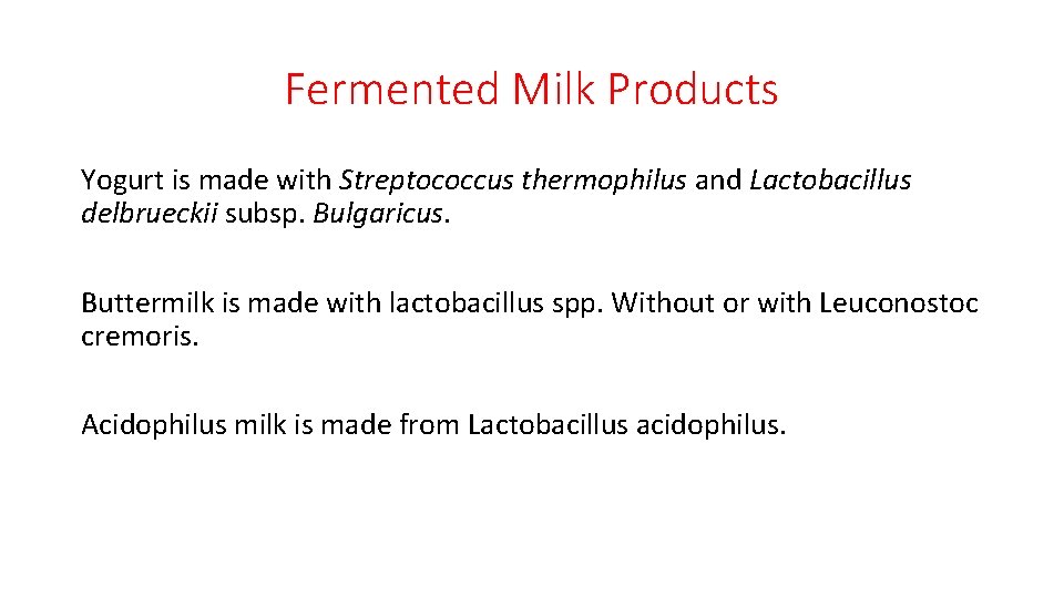 Fermented Milk Products Yogurt is made with Streptococcus thermophilus and Lactobacillus delbrueckii subsp. Bulgaricus.