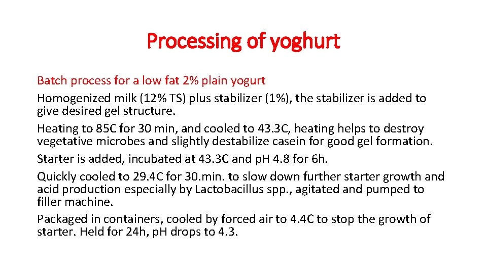 Processing of yoghurt Batch process for a low fat 2% plain yogurt Homogenized milk