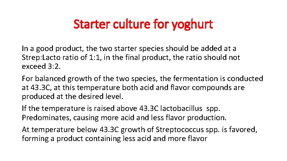 Starter culture for yoghurt In a good product, the two starter species should be