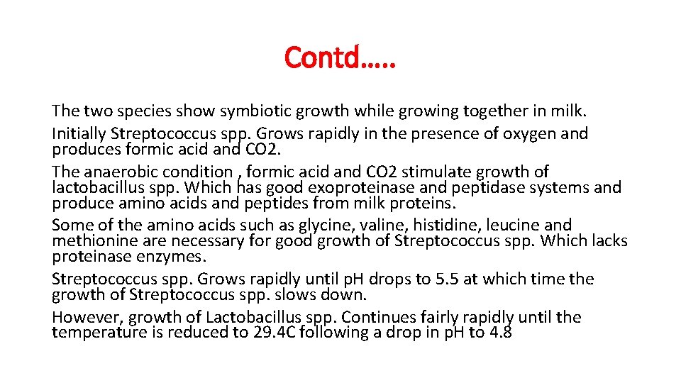 Contd…. . The two species show symbiotic growth while growing together in milk. Initially