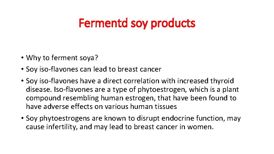 Fermentd soy products • Why to ferment soya? • Soy iso-flavones can lead to