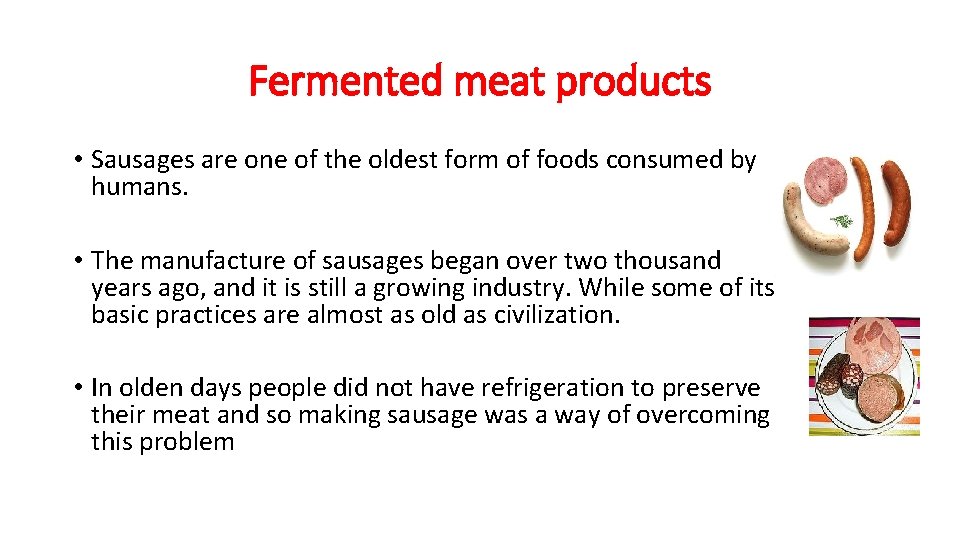 Fermented meat products • Sausages are one of the oldest form of foods consumed