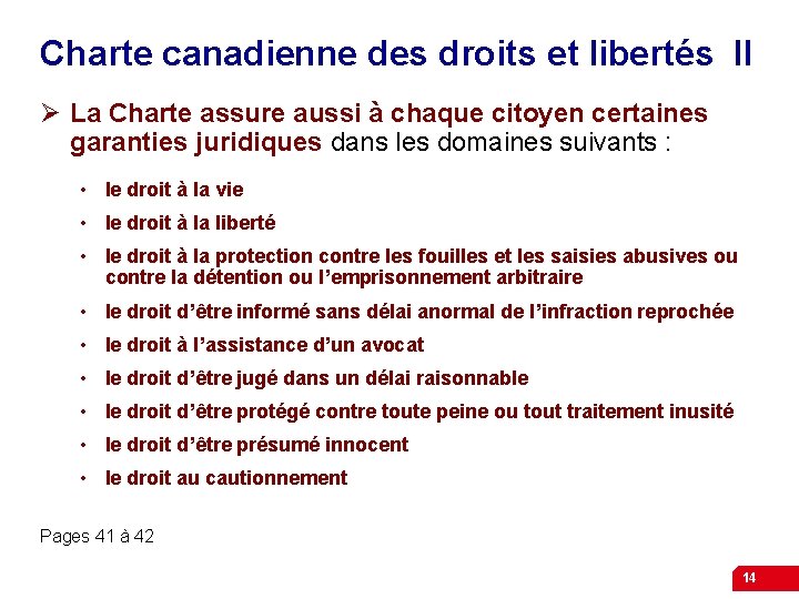 Charte canadienne des droits et libertés II Ø La Charte assure aussi à chaque