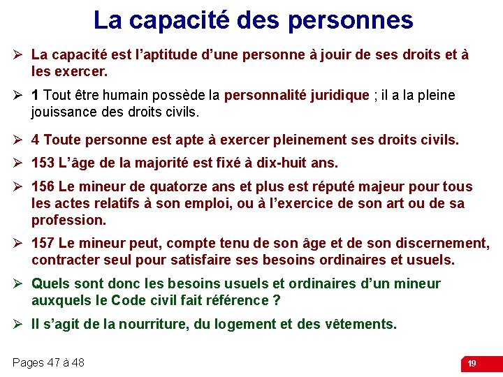 La capacité des personnes Ø La capacité est l’aptitude d’une personne à jouir de