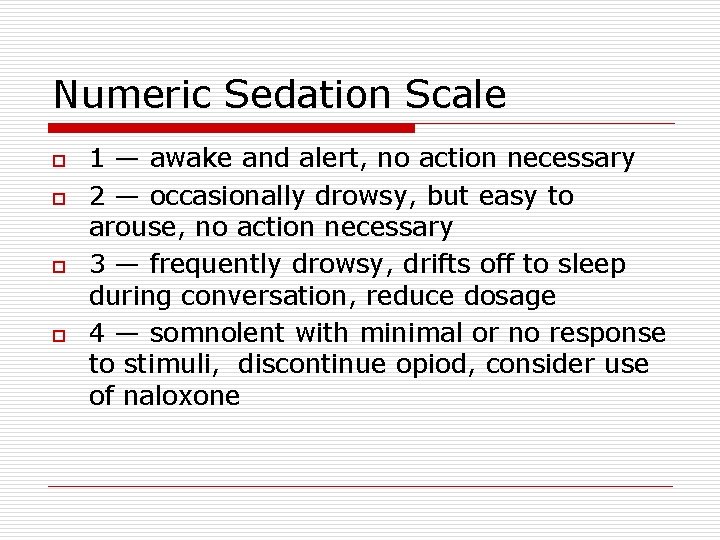 Numeric Sedation Scale o o 1 — awake and alert, no action necessary 2