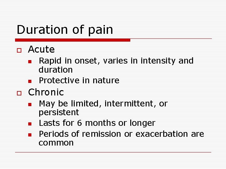 Duration of pain o Acute n n o Rapid in onset, varies in intensity