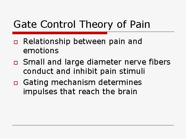 Gate Control Theory of Pain o o o Relationship between pain and emotions Small