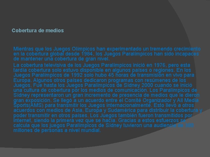 Cobertura de medios Mientras que los Juegos Olímpicos han experimentado un tremendo crecimiento en