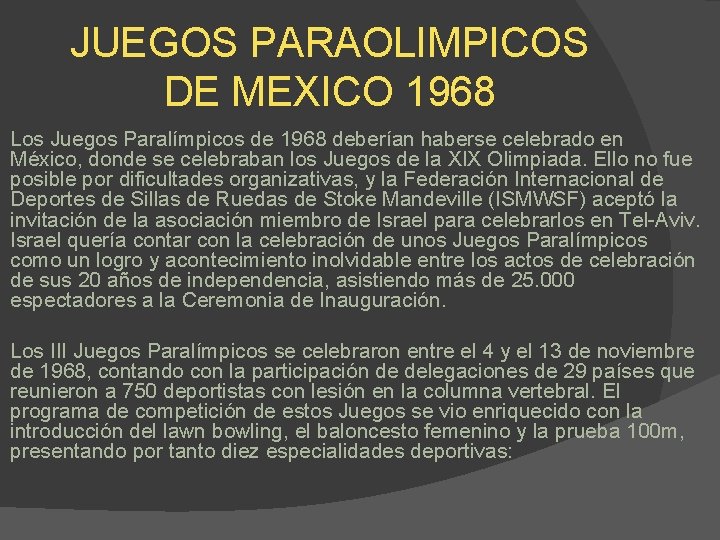 JUEGOS PARAOLIMPICOS DE MEXICO 1968 Los Juegos Paralímpicos de 1968 deberían haberse celebrado en