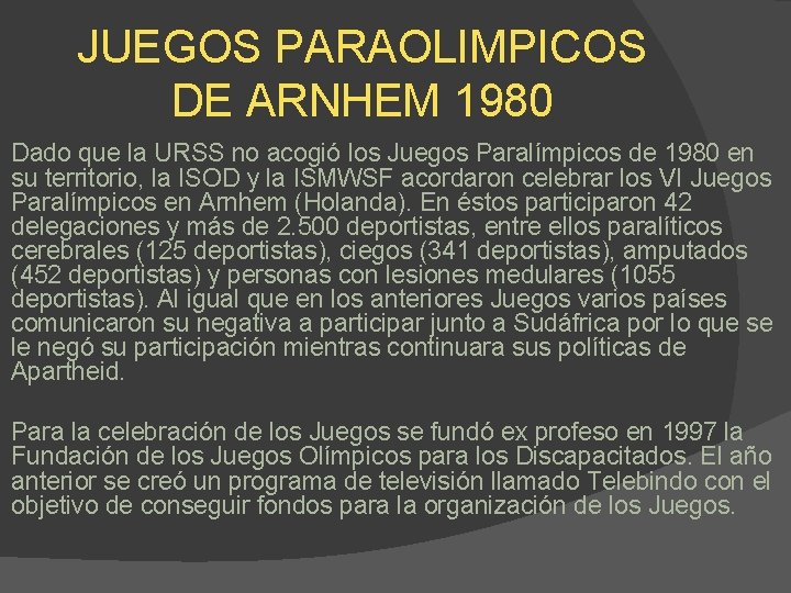 JUEGOS PARAOLIMPICOS DE ARNHEM 1980 Dado que la URSS no acogió los Juegos Paralímpicos