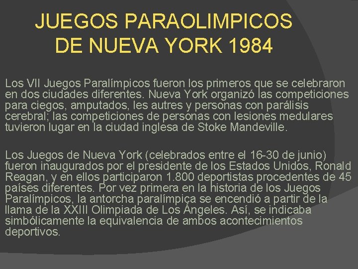 JUEGOS PARAOLIMPICOS DE NUEVA YORK 1984 Los VII Juegos Paralímpicos fueron los primeros que